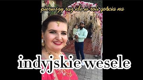 Jestem gościem na weselu w Indiach - jedziemy cala rodziną na indyjskie wesele