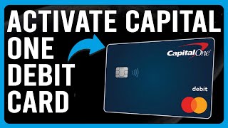 How To Activate Capital One Debit Card (How Do You Activate Your Capital One Debit Card Online)