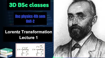 Relativity-Relativistic kinematics Unit-2(Lecture -1) || Lorentz Transformation||BSc 4th Sem physics