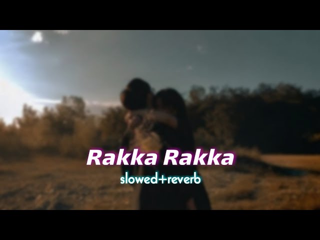Rakka Rakka ( slowed + reverb ) | nanban lofi class=