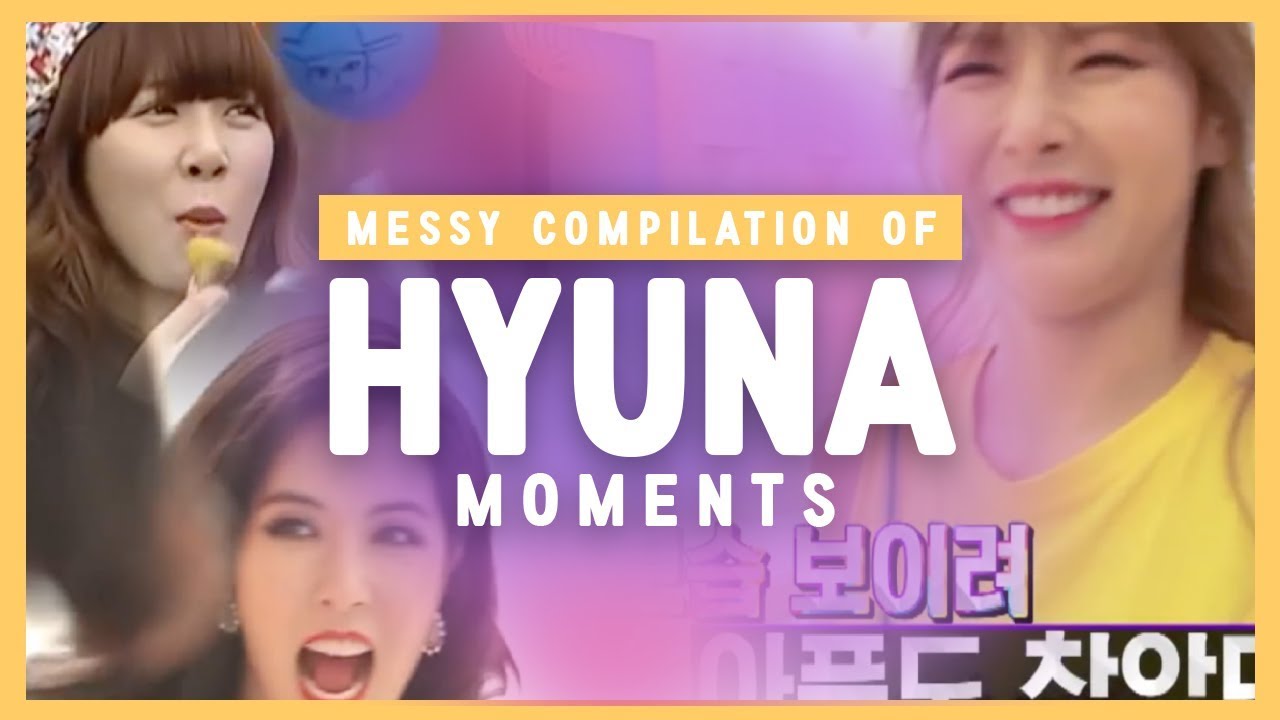 A messy compilation of Kim HyunA - Best & Funny moments #1