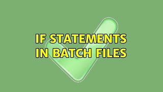 IF statements in batch files (2 Solutions!!)