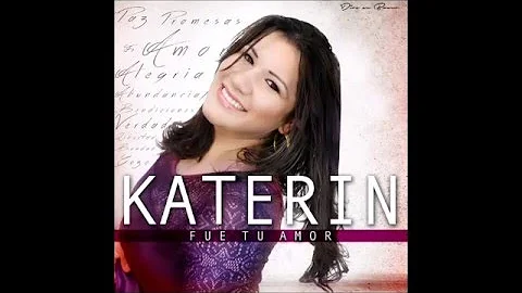 katerin Fue tu Amor