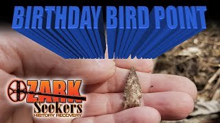 Arrowhead and prehistoric projectile point hunting in the Ozarks -Ozark Seekers, Birthday Bird point