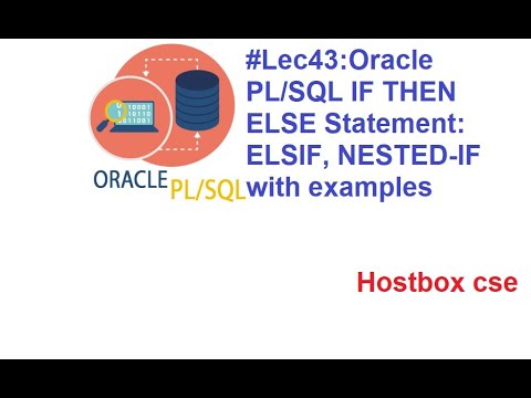 #Lec43:Oracle PL/SQL IF THEN ELSE Statement: ELSIF, NESTED-IF with examples hostbox cse