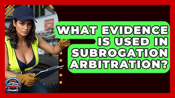 What Evidence Is Used In Subrogation Arbitration? - Auto Coverage Explained