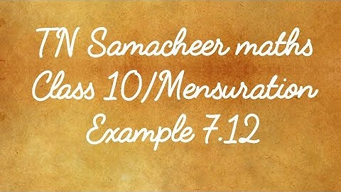 Example 7.12 Class 10 Mensuration Tamilnadu Samacheer maths Nithyaganesh Maths