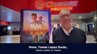 Obispo Mons. Tomás López Durán te invita al estreno de MAX