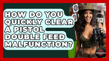 How Do You Quickly Clear A Pistol Double Feed Malfunction? - The Marksman