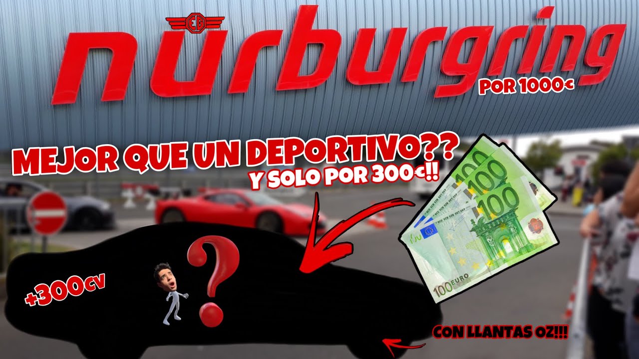 Compramos 340cv por 300€!! I NURBURGRING POR 1000€ I EG