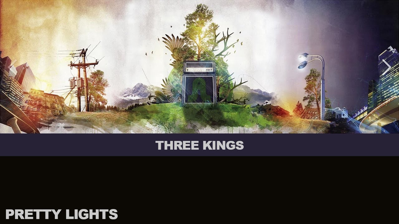 THREE KINGS - Rare & Unreleased - Pretty Lights