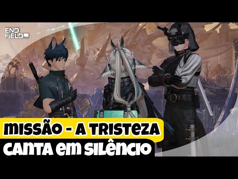 A TRISTEZA CANTA EM SILÊNCIO - MISSÃO SECUNDÁRIA (ENDFIELD 1.4)