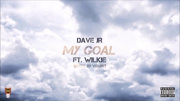 Dave JR  -  My Goal feat. Wilkie (Prod. By Vegxs)