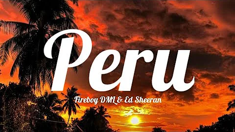 Fireboy DML & Ed Sheeran - Peru (Lyrics)