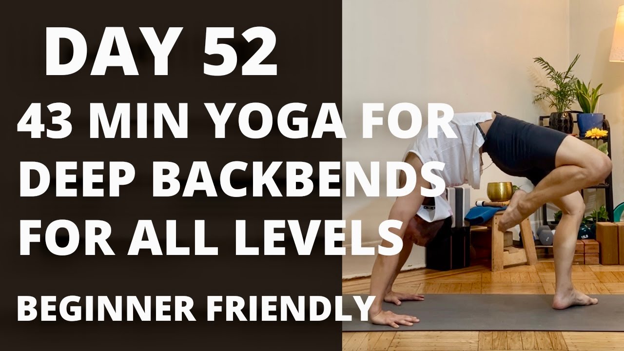 100 DAY YOGA CHALLENGE | Day 52 | 43 Min Yoga for Deep Backbends | All ...