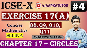#4 | ICSE X | Chap 17 #CIRCLE | Exercise 17(A) Q-8, 9, 10, 11| Selina | By Brijesh Sharma