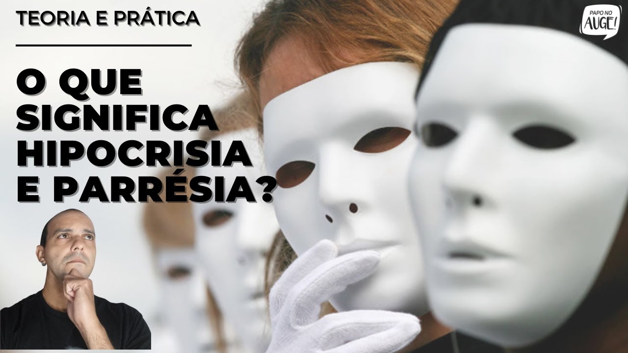 O QUE SIGNIFICA HIPOCRISIA E PARRÉSIA? TEORIA E PRÁTICA. - YouTube