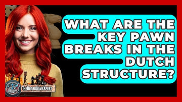 What Are The Key Pawn Breaks In The Dutch Structure? - The Board Game Xpert