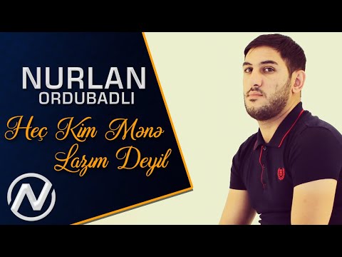 Nurlan Ordubadli - Hec Kim Mene Lazim Deyil 2019 / Audio