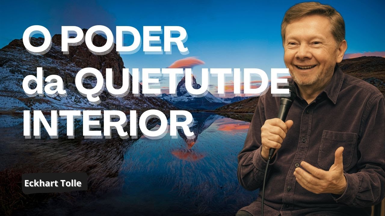 PODER DA QUIETUDE INTERIOR com Eckhart Tolle