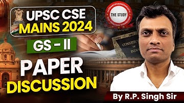 GS II , UPSC CSE MAINS DISCUSSION 2024 | The Study IAS |  BY R P Singh SIR | Hindi & English #mains