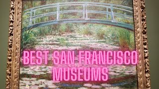 The Best Museums in San Francisco; A Local's Detailed Advice