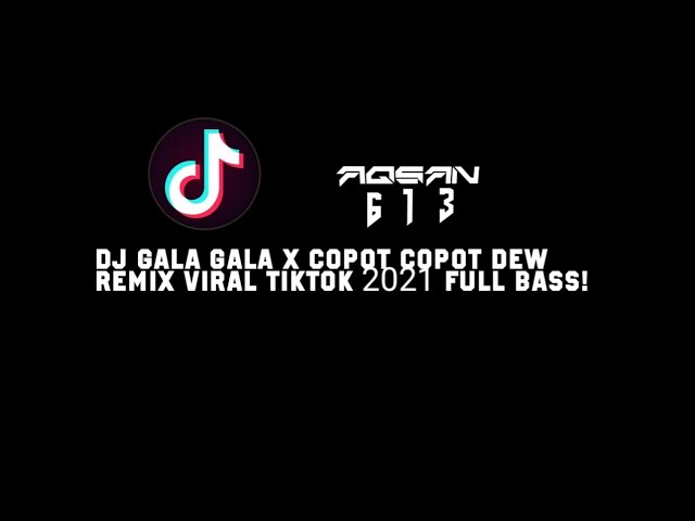 DJ GALA GALA X COPOT COPOT DEW SLOW BEAT Viral TikTok 2021-AQSAN 613 RMX!🎶🗿 class=
