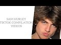 THE BEST OF SAM HURLEY | TIKTOK COMPILATION VIDEOS