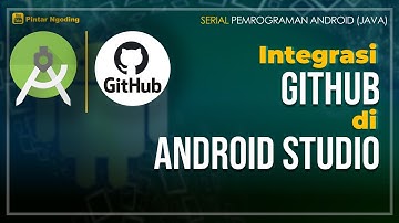 Integrasi Github di Android Studio - #4 Tutorial Pemrograman Android (Java)