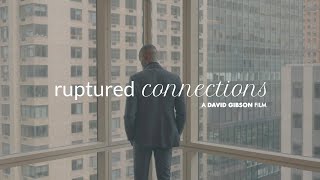 "Ruptured Connections" Short Film by David Gibson | FT. Albaner C. Eugene Jr.