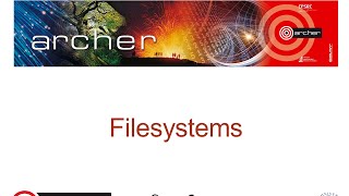 ARCHER Virtual Tutorial:  Filesystems
