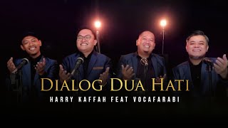 DIALOG DUA HATI_HARRY KAFFAH FEAT VOCAFARABI [ACAPELLA COVER]