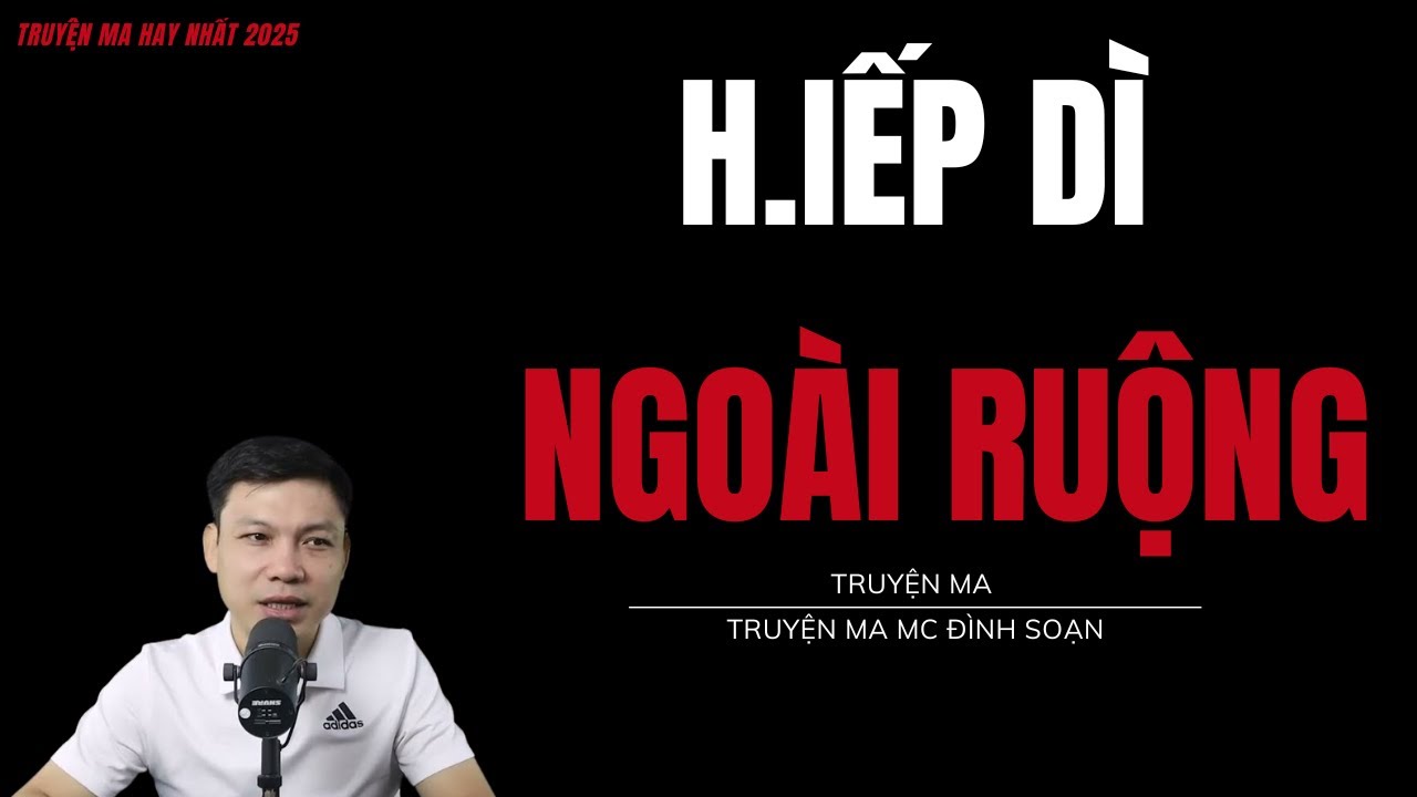 TRUYỆN MA ĐÌNH SOẠN : H.IẾP DÌ NGOÀI RUỘNG : CHUYỆN MA MC ĐÌNH SOẠN MỚI NHẤT.
