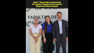 Inician UdeC Y La Queen Mary University Of London Trabajos Del Proyecto Binacional Green Global
