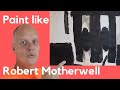 Paint like Robert Motherwell - abstract expressionism - make your own abstract art