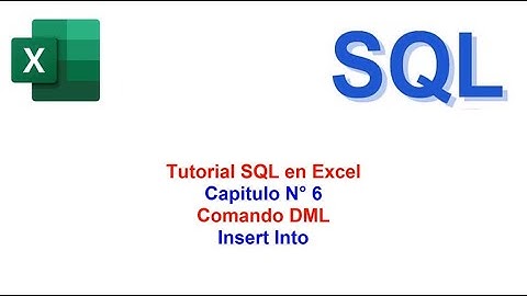 Tutorial SQL en Excel  Capítulo N°6  Comandos DML (Insert Into)