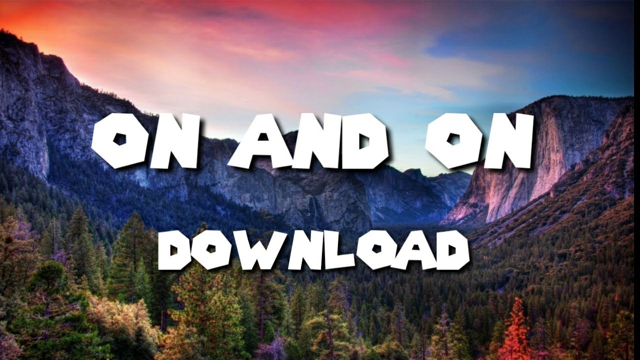 On and On lyrics  On and On downloadOn and On mediafire