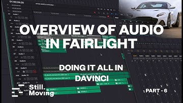 PART 6 - Overview of Audio in Fairlight - Doing it all in Davinci