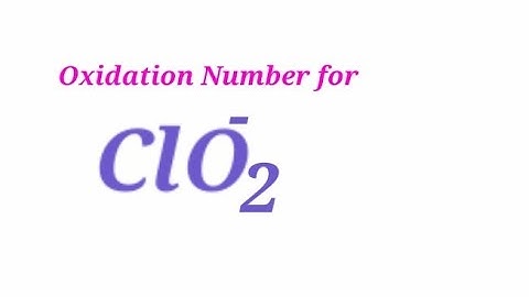 Oxidation Number for ClO2- . Oxidation state of chlorite ion.  Oxidation state of clo2- . Clo2 -