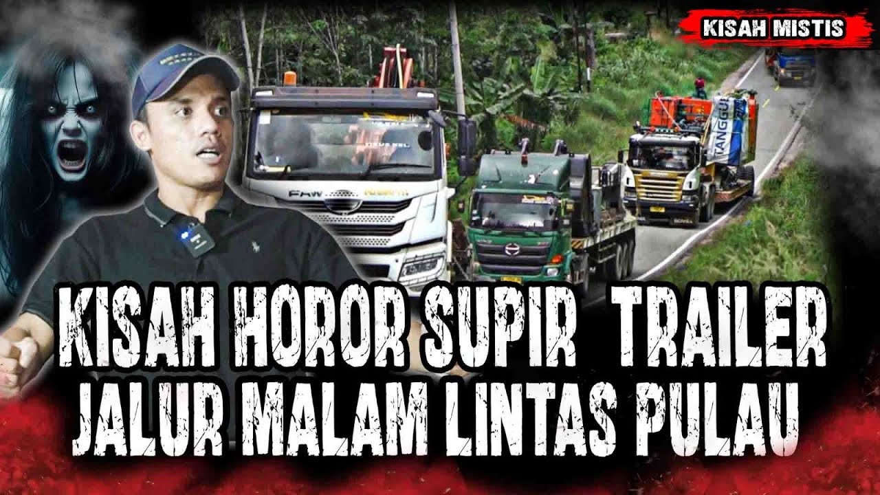 GILA SIH KELUAR PULAU CUMA SENDIRIAN!! KISAH HOROR SUPIR TRUK TRAILER SAAT TUGAS MALEM LINTAS PULAU!