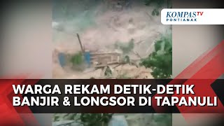 Detik-Detik Banjir Bandang dan Longsor di Tapanuli Tengah Sumut Terekam Warga