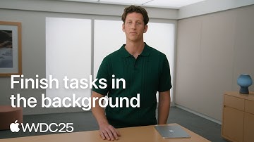 WWDC25: Finish tasks in the background | Apple