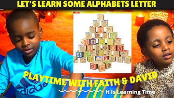 KIDS PLAY VIDEO | LEARN ABC LETTER WITH ALPHABET BLOCKS BY PLAYSKOOL - PLAYTIME WITH FAITH AND DAVID