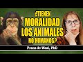 Frans de Waal: ¿Tienen MORALIDAD los ANIMALES no humanos?