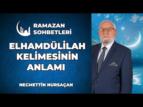 Elhamdülillah Ne Demektir? - Ramazan Sohbetleri - Dini Sohbetler