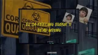 DJ SA FEELINGS BURUK X DEAD WRONG