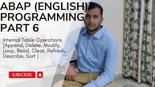E3.6  Internal Table Operations (Append, Delete, Modify, Loop, Read, Clear, Refresh, Describe, Sort)