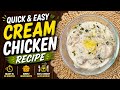 Quick & Easy Cream Chicken Recipe | Rich, Creamy & Delicious | Easy Chicken Dinner Recipe