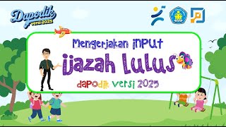 DAPODIK 2025 ! CARA INPUT NOMOR IJASAH SISWA YANG LULUS