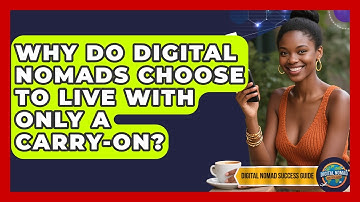 Why Do Digital Nomads Choose To Live With Only A Carry-on? - Digital Nomad Success Guide